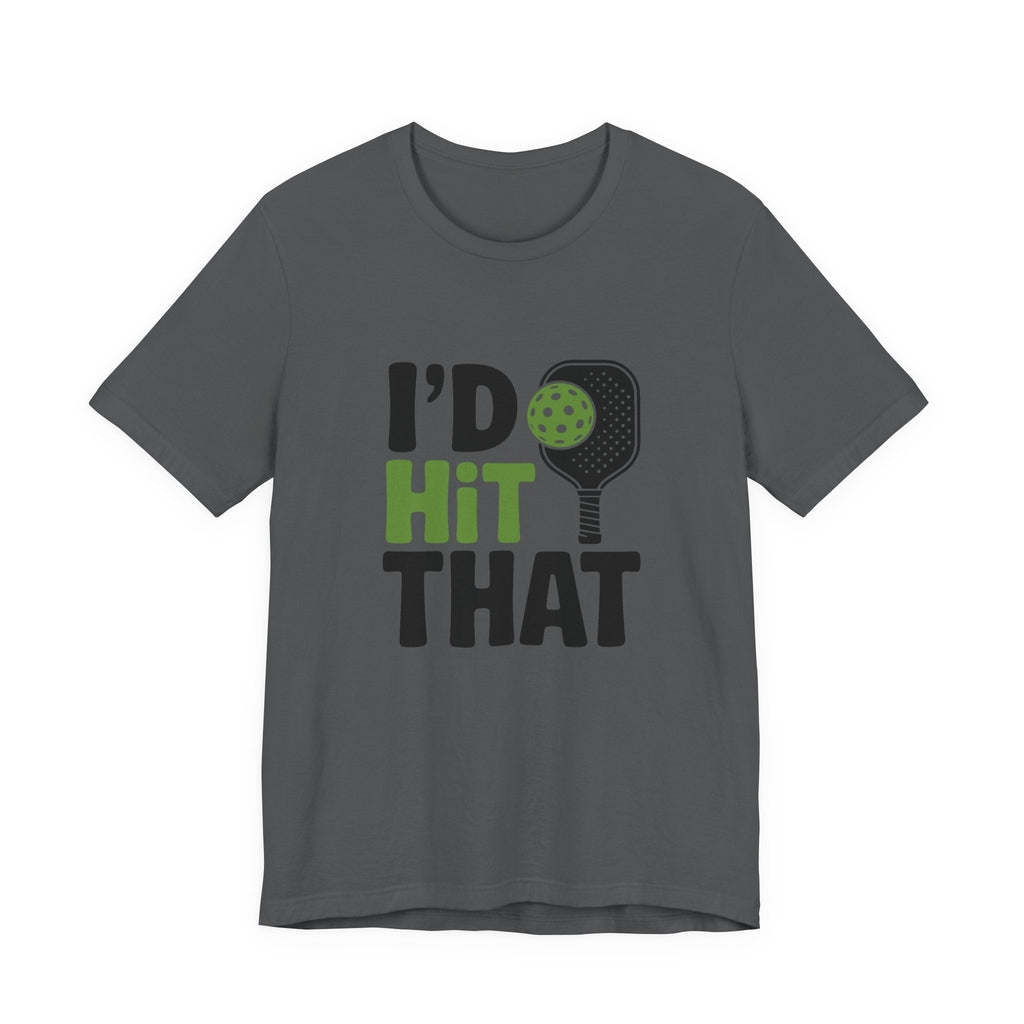 Pickleball Humor Unisex Tee, I'd Hit That Shirt, Gifts for Athletes, Sports T-Shirt, Funny Exercise Apparel