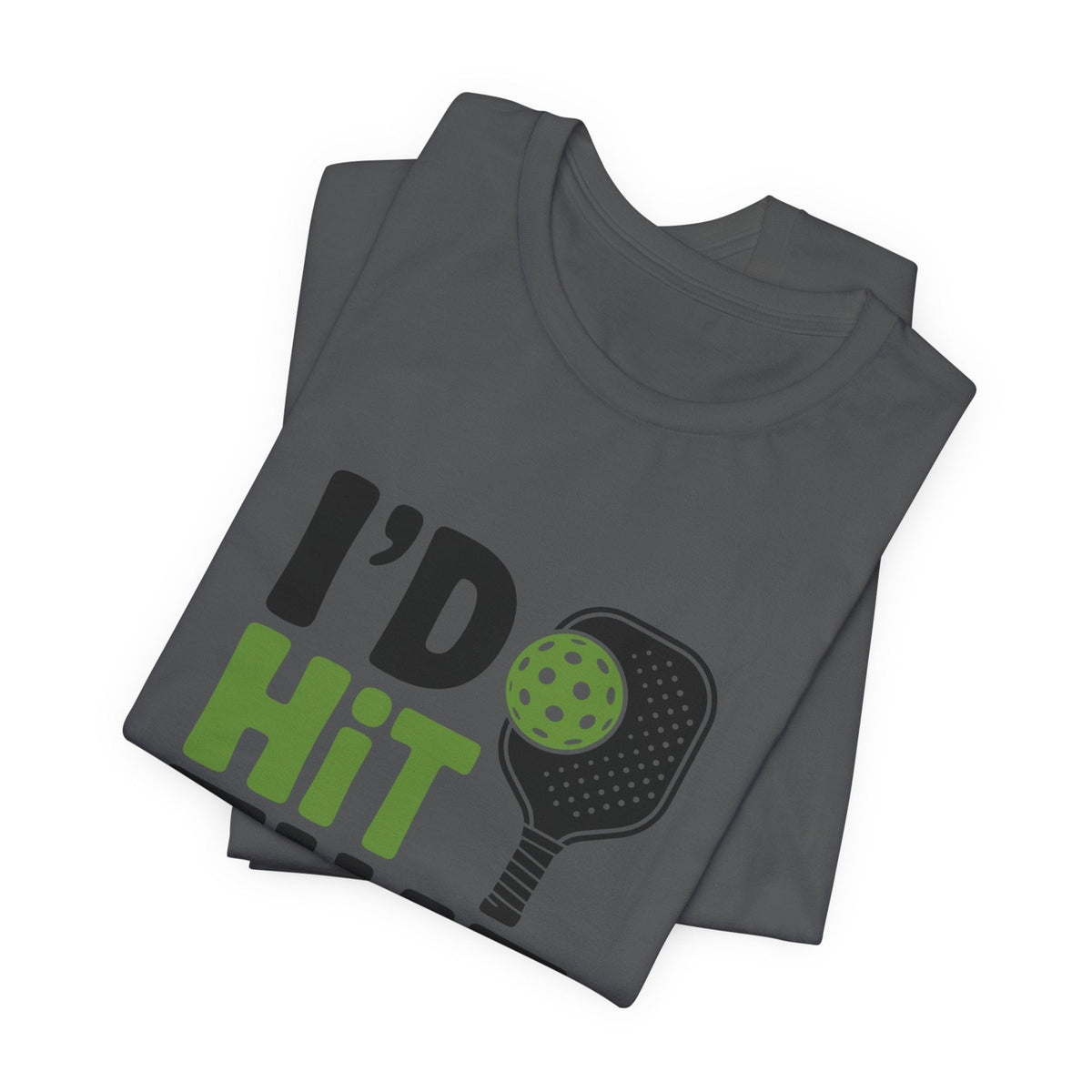 Pickleball Humor Unisex Tee, I'd Hit That Shirt, Gifts for Athletes, Sports T-Shirt, Funny Exercise Apparel