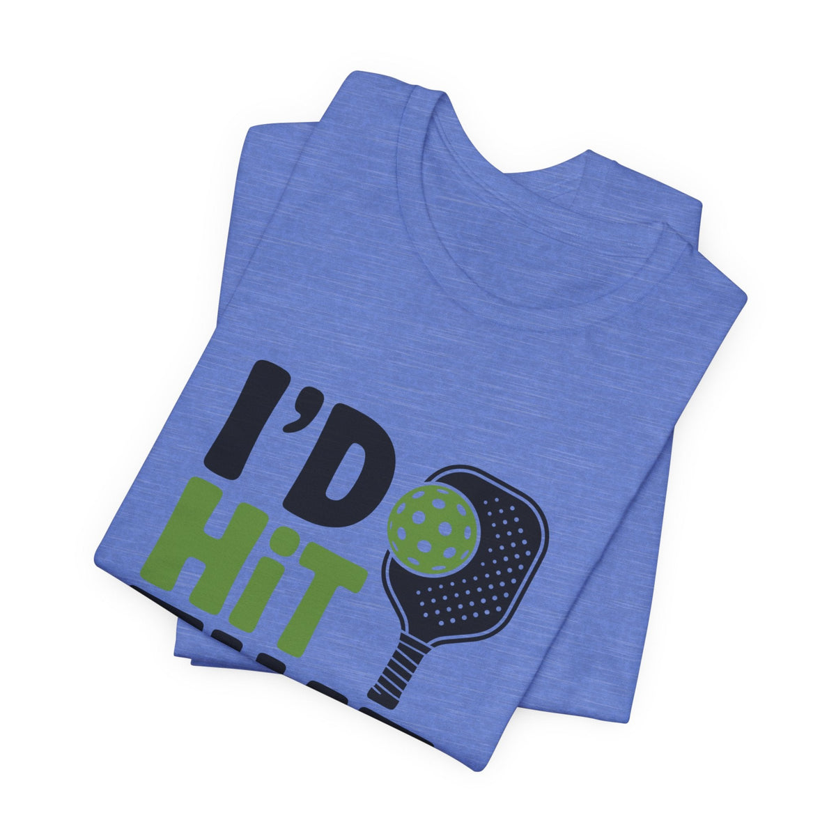 Pickleball Humor Unisex Tee, I'd Hit That Shirt, Gifts for Athletes, Sports T-Shirt, Funny Exercise Apparel