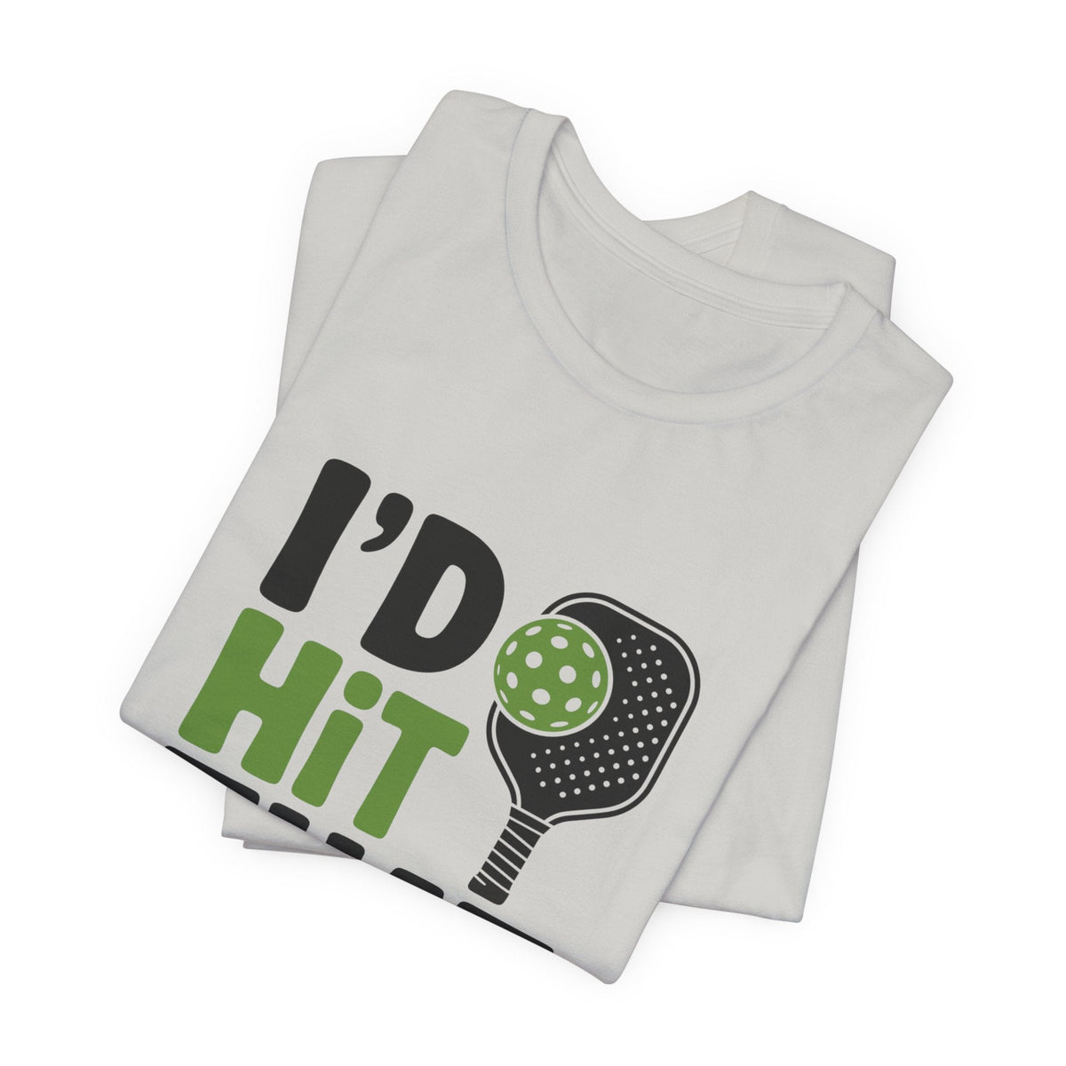 Pickleball Humor Unisex Tee, I'd Hit That Shirt, Gifts for Athletes, Sports T-Shirt, Funny Exercise Apparel