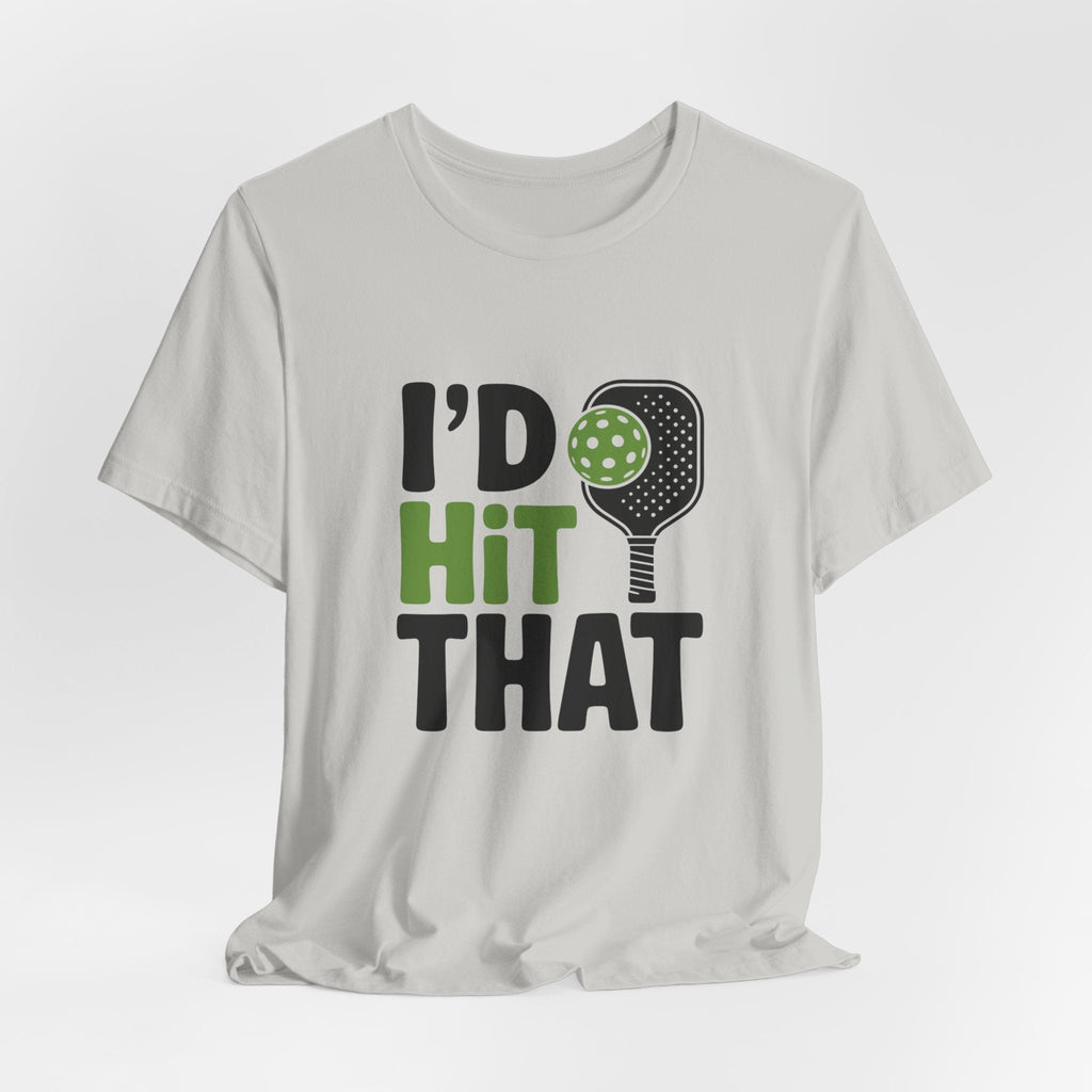 Pickleball Humor Unisex Tee, I'd Hit That Shirt, Gifts for Athletes, Sports T-Shirt, Funny Exercise Apparel