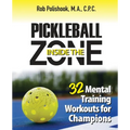 Pickleball Inside the Zone: 32 Mental Workouts for Champions - Paperback